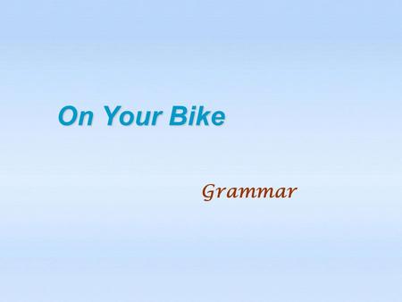 On Your Bike Grammar. 1.There is already less traffic in central Amsterdam, because both locals and tourists have been using the white bikes. 2.…, many.