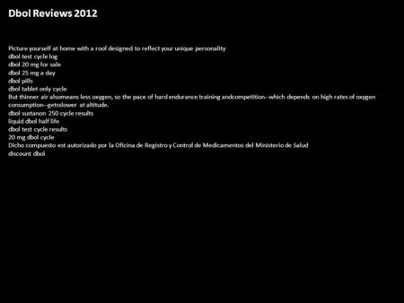 Dbol Reviews 2012 Picture yourself at home with a roof designed to reflect your unique personality dbol test cycle log dbol 20 mg for sale dbol 25 mg a.