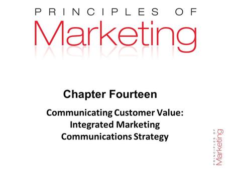 Chapter 14 - slide 1 Chapter Fourteen Communicating Customer Value: Integrated Marketing Communications Strategy.