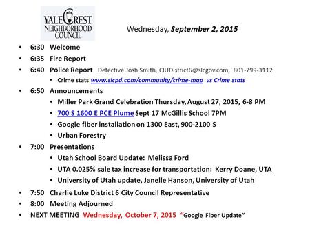 S Wednesday, September 2, 2015 6:30 Welcome 6:35 Fire Report 6:40Police Report Detective Josh Smith, 801-799-3112 Crime stats.