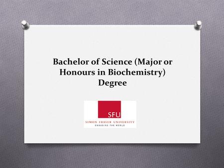 Bachelor of Science (Major or Honours in Biochemistry) Degree.