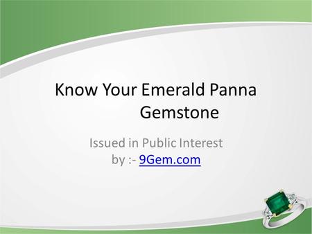 Know Your Emerald Panna Gemstone Issued in Public Interest by :- 9Gem.com9Gem.com.