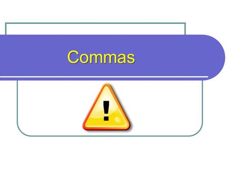 Commas. Why use a Comma? A comma is a punctuation mark that helps keep distinct ideas separate. Commas signal meaning, so it is critical to use them correctly.