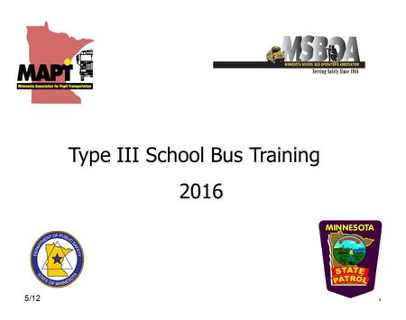 5/121 Type III School Bus Training 2016. 5/122 Disclaimer While every effort has been made to assure the information provided here is complete and accurate;