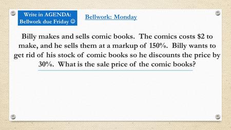 Billy makes and sells comic books. The comics costs $2 to make, and he sells them at a markup of 150%. Billy wants to get rid of his stock of comic books.