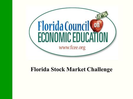 Florida Stock Market Challenge. Importance of Financial Literacy “Improving basic financial education at the elementary and secondary school level is.