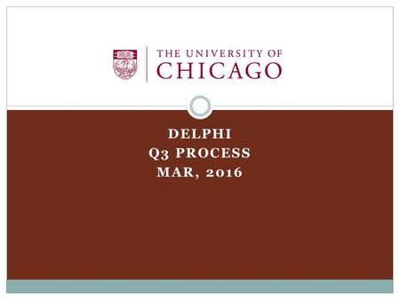 DELPHI Q3 PROCESS MAR, 2016. UCBUD Forecast Forms 2 There are 4 forms for the 3 rd Quarter Forecast Process in UCBUD. The first one allows you to input.