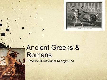 Ancient Greeks & Romans Timeline & historical background.