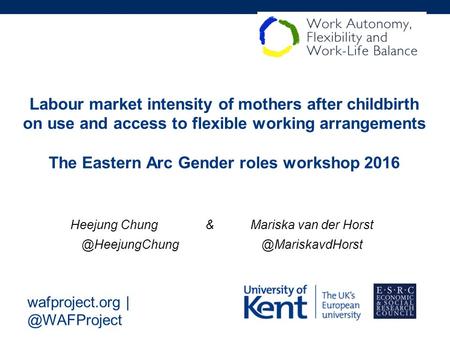 Wafproject.org Labour market intensity of mothers after childbirth on use and access to flexible working arrangements The Eastern Arc Gender.