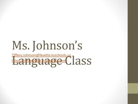 Ms. Johnson’s Language Class https://johnsonpld.wordpress.com.