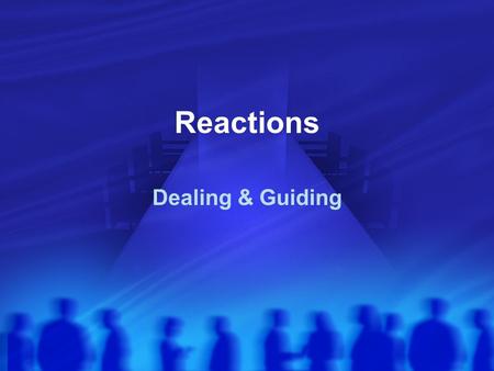 Reactions Dealing & Guiding. Example of a Good Meeting It was March before this meeting took place. So remember to be patient with your school.