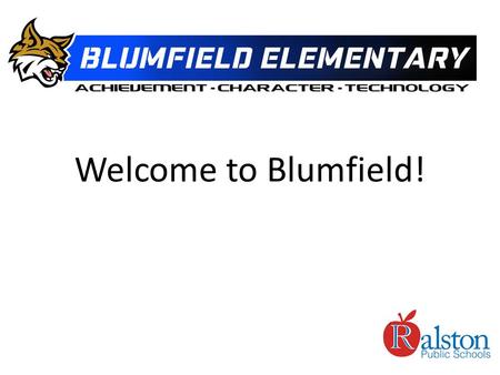 Welcome to Blumfield!. T.E.A.M. - TOGETHER What makes Blumfield such a special place for students and families? A dedicated staff who all care deeply.