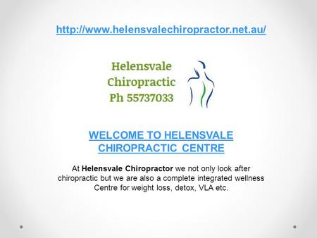 WELCOME TO HELENSVALE CHIROPRACTIC CENTRE At Helensvale Chiropractor we not only look after chiropractic but.