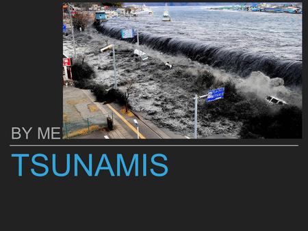 TSUNAMIS BY ME!!. DESCRIP TION This is what a tsunami looks like!! BEF ORE AFT ER.