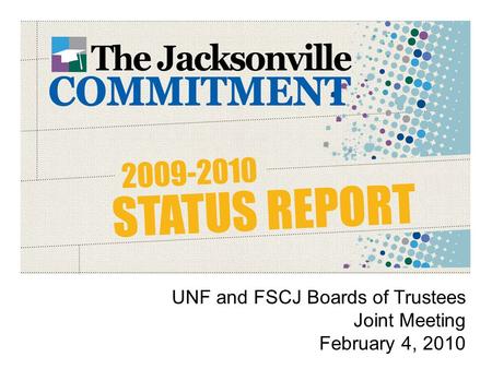 UNF and FSCJ Boards of Trustees Joint Meeting February 4, 2010.