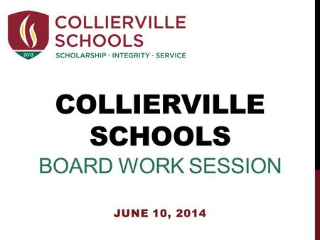 COLLIERVILLE SCHOOLS BOARD WORK SESSION JUNE 10, 2014.