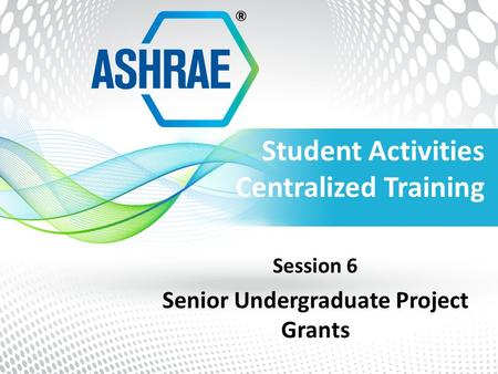 Student Activities Centralized Training Session 6 Senior Undergraduate Project Grants.