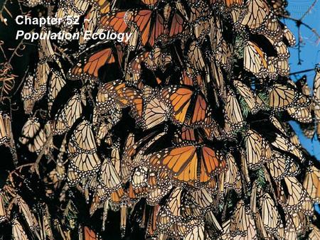 Chapter 52 ~ Population Ecology. Population characteristics Density~ # of individuals per unit of area counts sample size estimate indirect indicators.