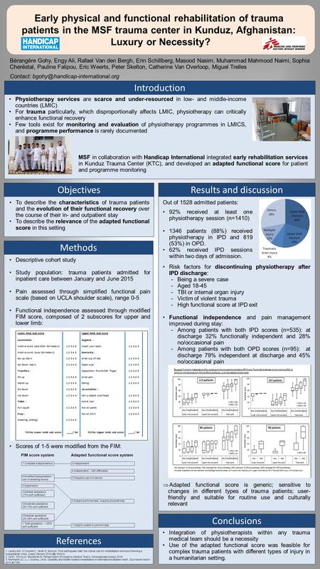 Early physical and functional rehabilitation of trauma patients in the MSF trauma center in Kunduz, Afghanistan: Luxury or Necessity? Introduction Results.