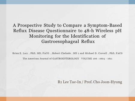 A Prospective Study to Compare a Symptom-Based Reflux Disease Questionnaire to 48-h Wireless pH Monitoring for the Identification of Gastroesophageal Reflux.