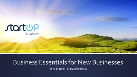 Business Essentials for New Businesses Tony Brassell | Startup Guernsey.