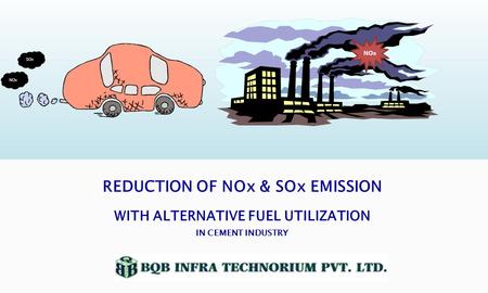 REDUCTION OF NOx & SOx EMISSION WITH ALTERNATIVE FUEL UTILIZATION IN CEMENT INDUSTRY SOx NOx.