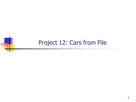 1 Project 12: Cars from File. This is an extension of Project 11, Car Class You may use the posted solution for Project 11 as a starting point for this.