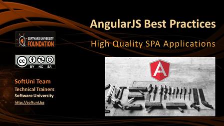 AngularJS Best Practices High Quality SPA Applications SoftUni Team Technical Trainers Software University