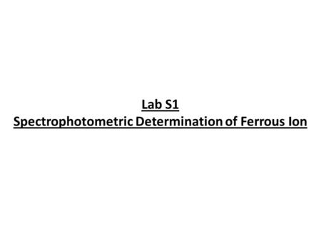 Lab S1 Spectrophotometric Determination of Ferrous Ion.