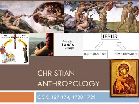 CHRISTIAN ANTHROPOLOGY C.C.C. 127-174, 1700-1729.