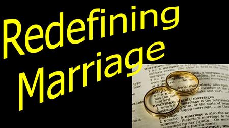 What is Marriage? According to the New Webster’s Dictionary from 1975, marriage was defined as “the social institution by which a man and woman are legally.