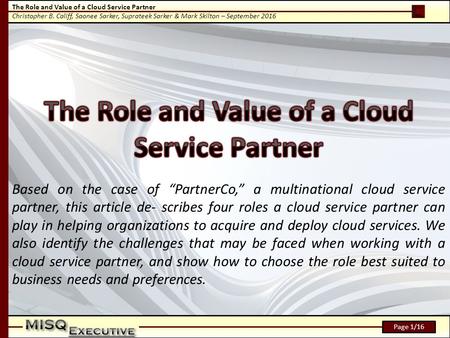 The Role and Value of a Cloud Service Partner Christopher B. Califf, Saonee Sarker, Suprateek Sarker & Mark Skilton – September 2016 Page 1/16 Based on.