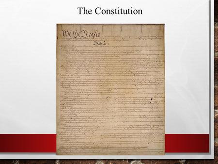 The Constitution. THE CONSTITUTION AND DEMOCRACY Key Principles Republicanism form of government Federalism Popular sovereignty (Locke, Rousseau) Limited.