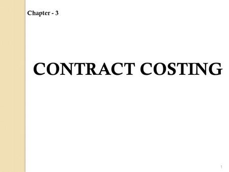 1 CONTRACT COSTING Chapter - 3. 2 Contract costing is that method of costing in cost accounting which is used to collect and identify all the expenses.