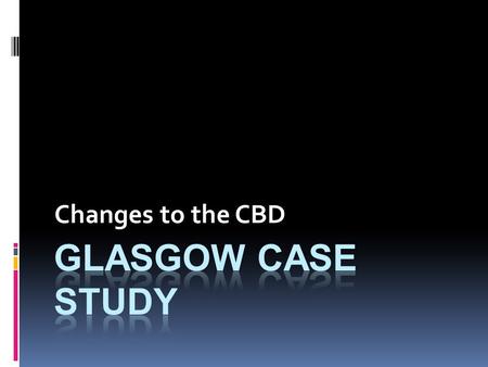 Changes to the CBD.  What changes have taken place in the CBD over the last 40 years? (take 2 minutes and discuss it with your partner)