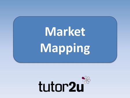 Market Mapping Market Mapping. The marketing challenge Find a way of offering (positioning) a product which is attractive to those customer groups Identify.