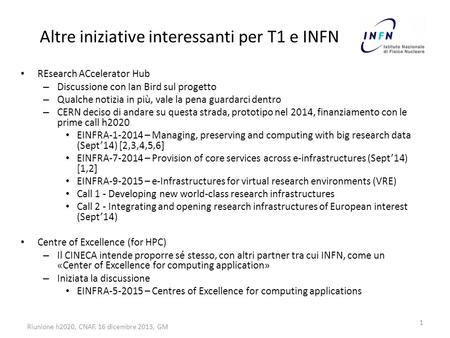 Altre iniziative interessanti per T1 e INFN REsearch ACcelerator Hub – Discussione con Ian Bird sul progetto – Qualche notizia in più, vale la pena guardarci.