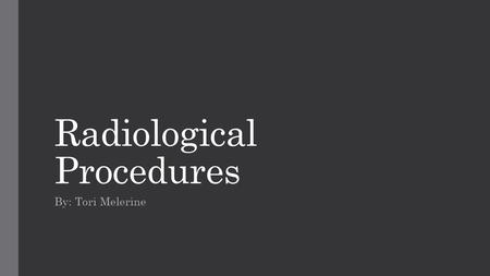 Radiological Procedures By: Tori Melerine. CT Scans.