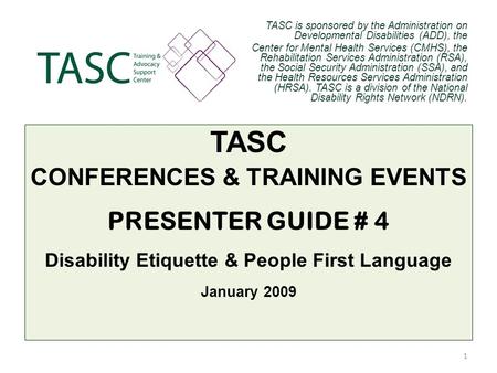 TASC is sponsored by the Administration on Developmental Disabilities (ADD), the Center for Mental Health Services (CMHS), the Rehabilitation Services.