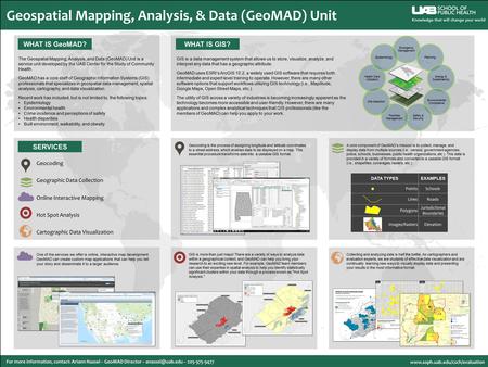 Geospatial Mapping, Analysis, & Data (GeoMAD) Unit For more information, contact: Ariann Nassel – GeoMAD Director – – 205-975-9477