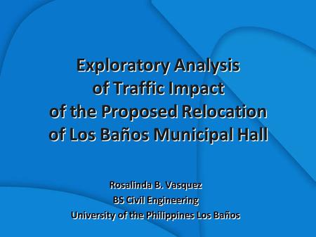 Rosalinda B. Vasquez BS Civil Engineering University of the Philippines Los Baños Rosalinda B. Vasquez BS Civil Engineering University of the Philippines.