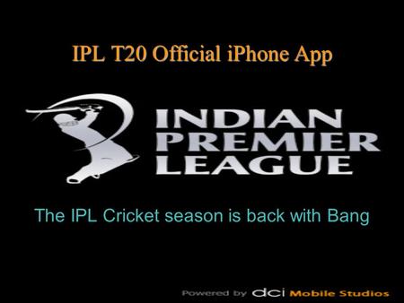 IPL T20 Official iPhone App The IPL Cricket season is back with Bang.