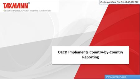 OECD Implements Country-by-Country Reporting Customer Care No. 91-11-45562222