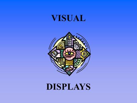 VISUAL DISPLAYS. The Human Eye The eye as an interface Anatomy and Function.