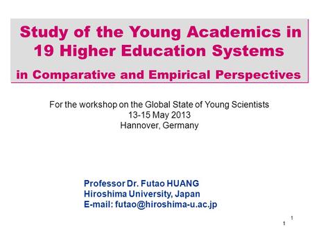 1 11 Study of the Young Academics in 19 Higher Education Systems in Comparative and Empirical Perspectives Study of the Young Academics in 19 Higher Education.