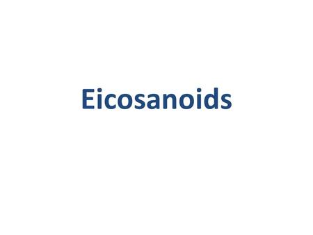 Eicosanoids. Deficiency symptoms in the absence of essential fatty acids from the diet: Nonlipid diet plus vitamins A and D Rat ––––––––––––––––––––––––––––––––