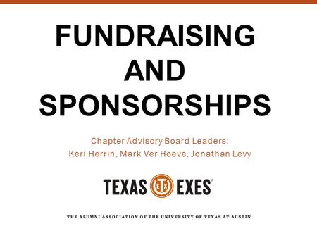 Chapter Advisory Board Leaders: Keri Herrin, Mark Ver Hoeve, Jonathan Levy FUNDRAISING AND SPONSORSHIPS.