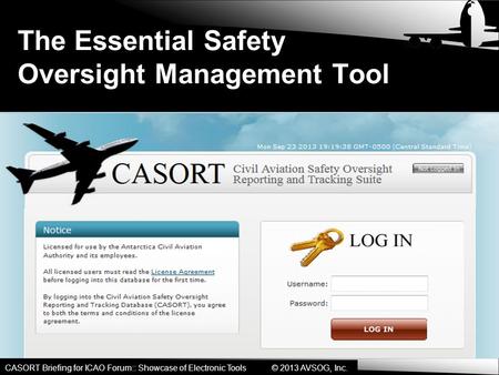 The Essential Safety Oversight Management Tool CASORT Briefing for ICAO Forum:: Showcase of Electronic Tools© 2013 AVSOG, Inc.