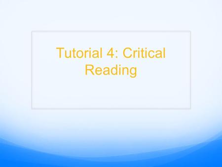 Tutorial 4: Critical Reading. Inductive Arguments White swan Therefore, all swans are white. Discuss Activity G (only first paragraph).