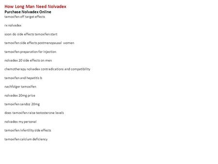 How Long Man Need Nolvadex Purchase Nolvadex Online tamoxifen off target effects rx nolvadex soon do side effects tamoxifen start tamoxifen side effects.